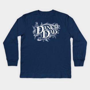 Dance Dad Kids Long Sleeve T-Shirt